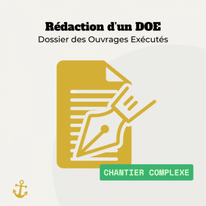 Rédaction d’un DOE – Dossier des Ouvrages Exécutés (Chantier complexe)