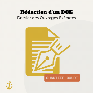 Rédaction d’un DOE – Dossier des Ouvrages Exécutés (Chantier court)